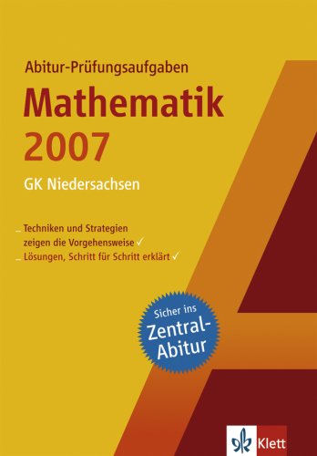 Abitur-Prüfungsaufgaben Mathematik 2007 Grundkurs Niedersachsen Study Guides