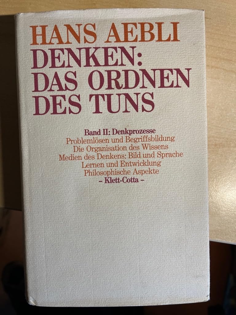 Denken: Das Ordnen des Tuns. Band II: Denkprozesse. Psychology