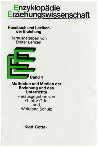 Enzyklopädie Erziehungswissenschaft, 12 Bde. in 13 Tl.-Bdn., Bd.4, Methoden und Medien der Erziehung und des Unterrichts: Hrsg. v. Gunter Otto u. Wolfgang Schulz Education & Training