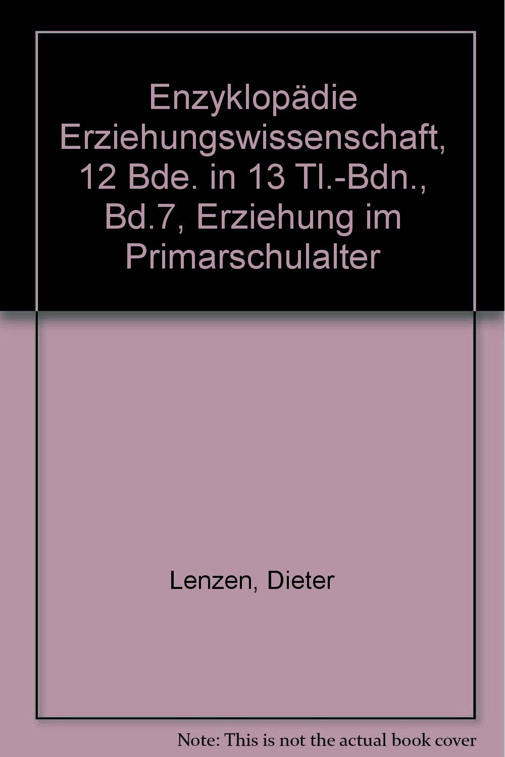 Enzyklopädie Erziehungswissenschaft, 12 Bde. in 13 Tl.-Bdn., Bd.7, Erziehung im Primarschulalter: Hrsg. v. Klaus-Dieter Hemmer u. Hubert Wudtke Education & Training