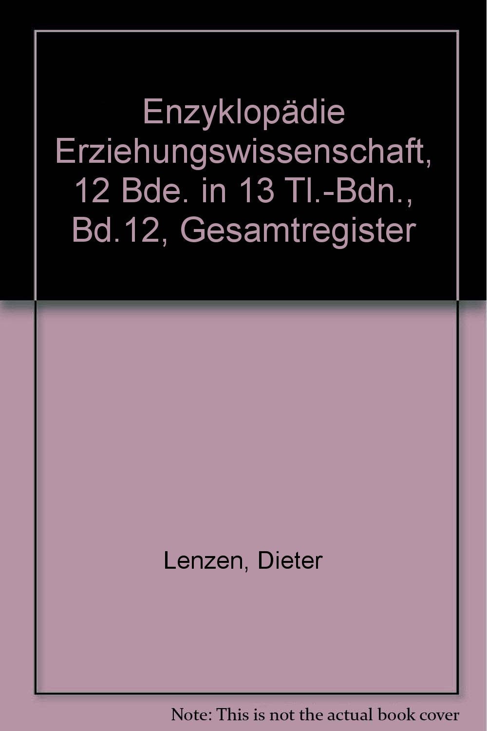 Enzyklopädie Erziehungswissenschaft / Handbuch und Lexikon der Erziehung in 11 Bänden und einem Registerband: Enzyklopädie Erziehungswissenschaft, 12 Bde. in 13 Tl.-Bdn., Bd.12, Gesamtregister Learning & Reference