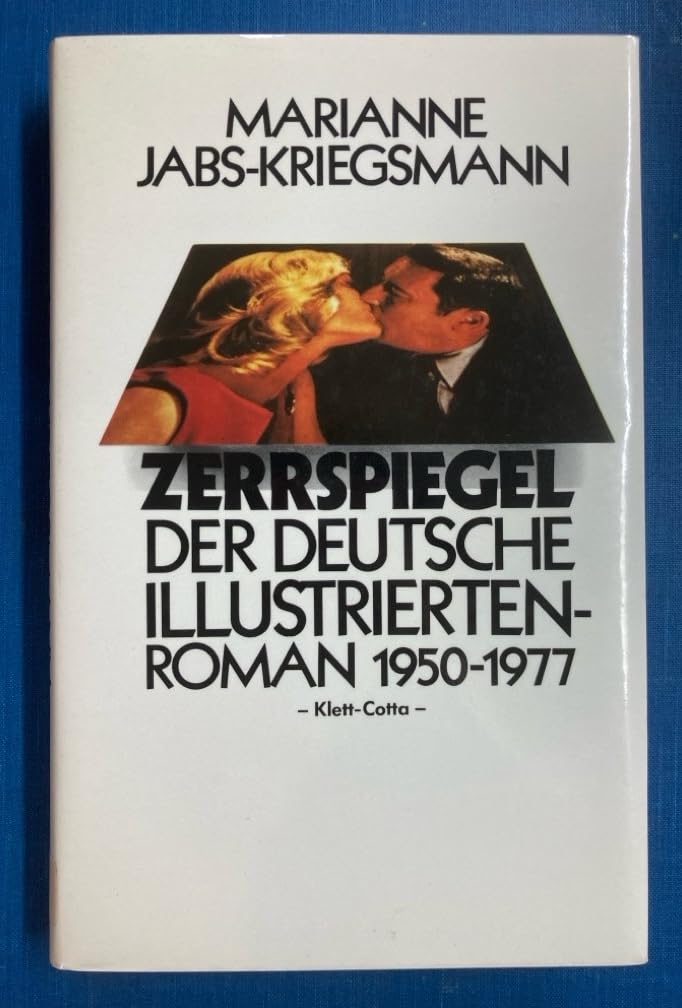 Zerrspiegel: Der dtsch. Illustriertenroman 1950-1977 Business & Technology