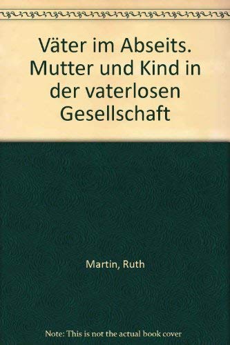 Väter im Abseits. Mutter und Kind in der vaterlosen Gesellschaft Psychology