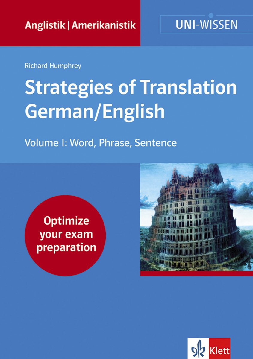 Strategies of Translation. German/ English: I: Optimize your exam preparation: Word, Phrase, Sentence (Uni-Wissen Anglistik/Amerikanistik) Foreign Languages ​​& Dictionaries