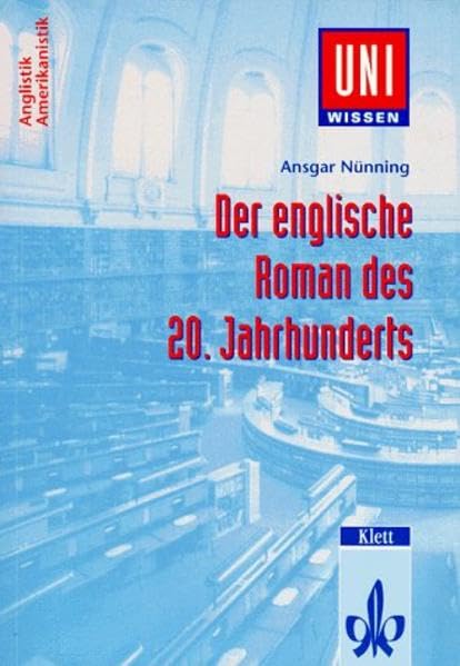 Uni-Wissen, Der englische Roman des 20. Jahrhunderts (Uni-Wissen Anglistik/Amerikanistik) Contemporary literature