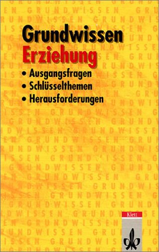 Grundwissen Erziehung: Ausgangsfragen, Schlüsselthemen, Herausforderungen Study Guides