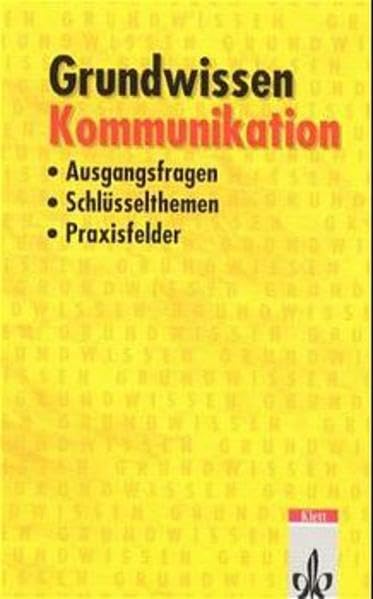 Grundwissen Kommunikation: Ausgangsfragen, Schlüsselthemen, Praxisfelder Study Guides