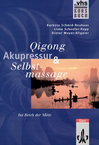 Qigong, Akupressur, Selbstmassage: Ins Reich der Mitte (Kursbuch) Learning & Reference