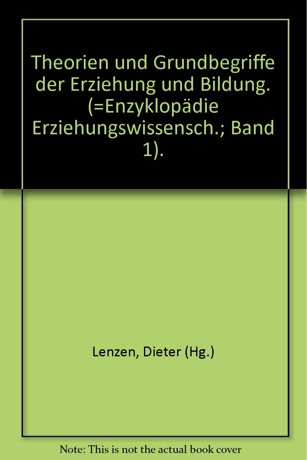 Theorien und Grundbegriffe der Erziehung und Bildung. Learning & Reference