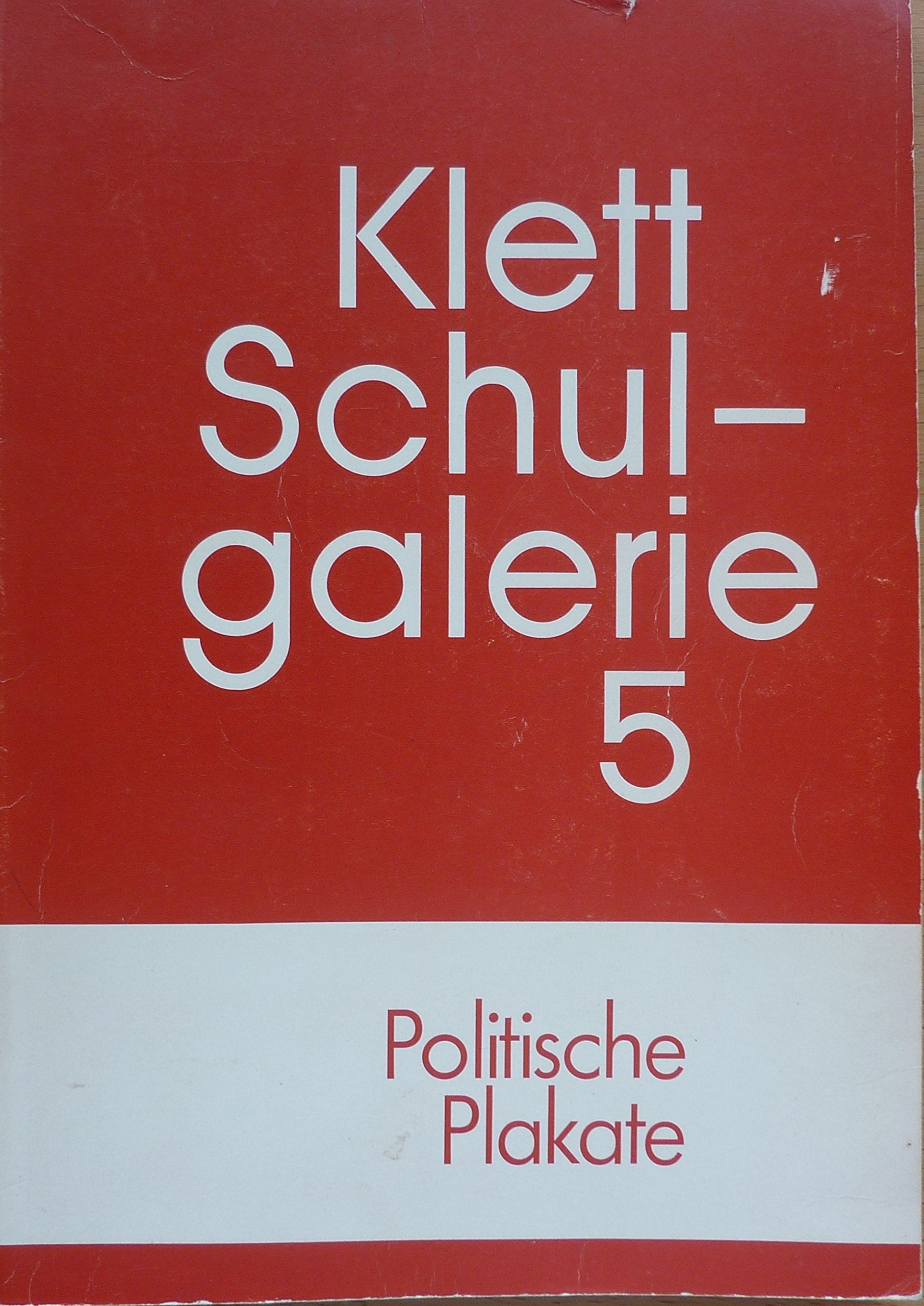Klett-Schulgalerie. Lehrerhilfen. H. 5.: Politische Plakate. Books