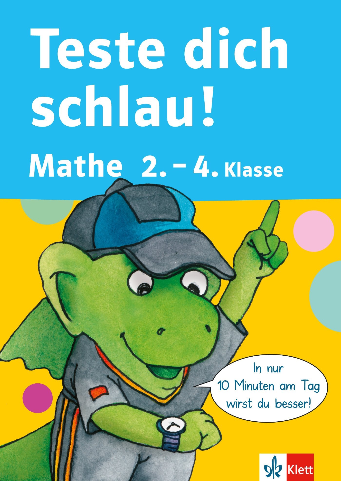 Klett Teste dich schlau Mathematik 2.-4. Klasse, 10-Minuten-Training für jeden Tag: In nur 10 Minuten am Tag wirst Du besser! (Die kleinen Lerndrachen) Study Guides