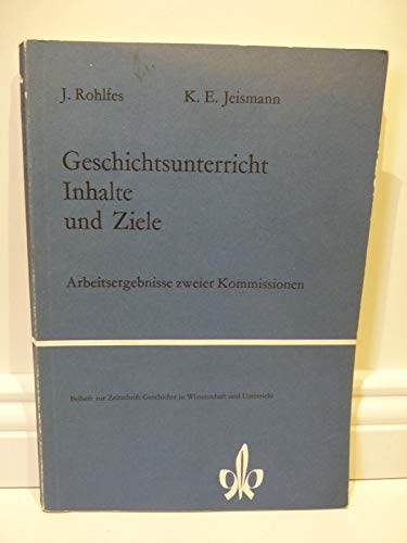 Geschichtsunterricht - Inhalte und Ziele. Arbeitsergebnisse zweier Kommissionen Education & Training