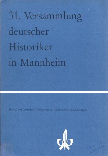 Bericht über die 31.Versammlung deutscher Historiker in Mannheim 22. - 26 September 1976 Books