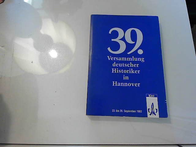 Bericht über die Versammlung deutscher Historiker (39.) in Hannover. 23. bis 26. September 1992 Professional & Reference Books