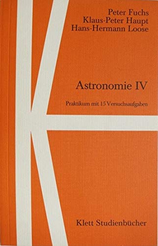 Astronomie IV. Praktikum mit 15 Versuchsaufgaben Natural Sciences