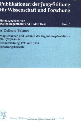 A Delicate Balance: Möglichkeiten und Grenzen der Organtransplantation - ein Symposium, Preisverleihung 1993 und 1994, Forschungsberichte Medicine