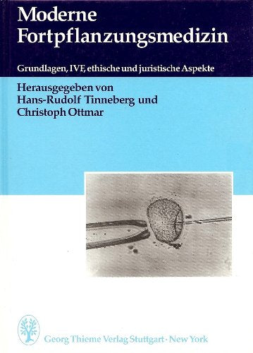 Moderne Fortpflanzungsmedizin. Grundlagen, IVF, ethische und juristische Aspekte Medicine