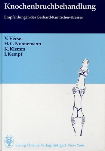 Knochenbruchbehandlung. Empfehlungen des Gerhard-Küntscher-Kreises Medicine