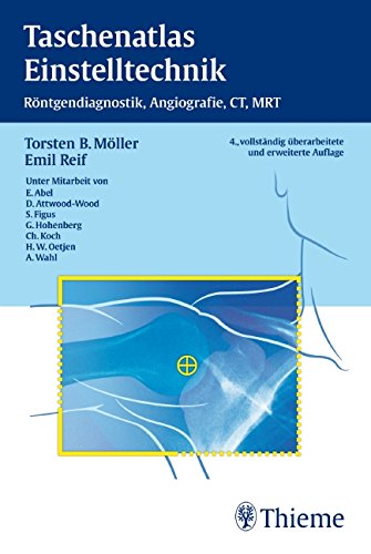 Taschenatlas Einstelltechnik: Röntgendiagnostik, Angiographie, CT, MRT Medicine