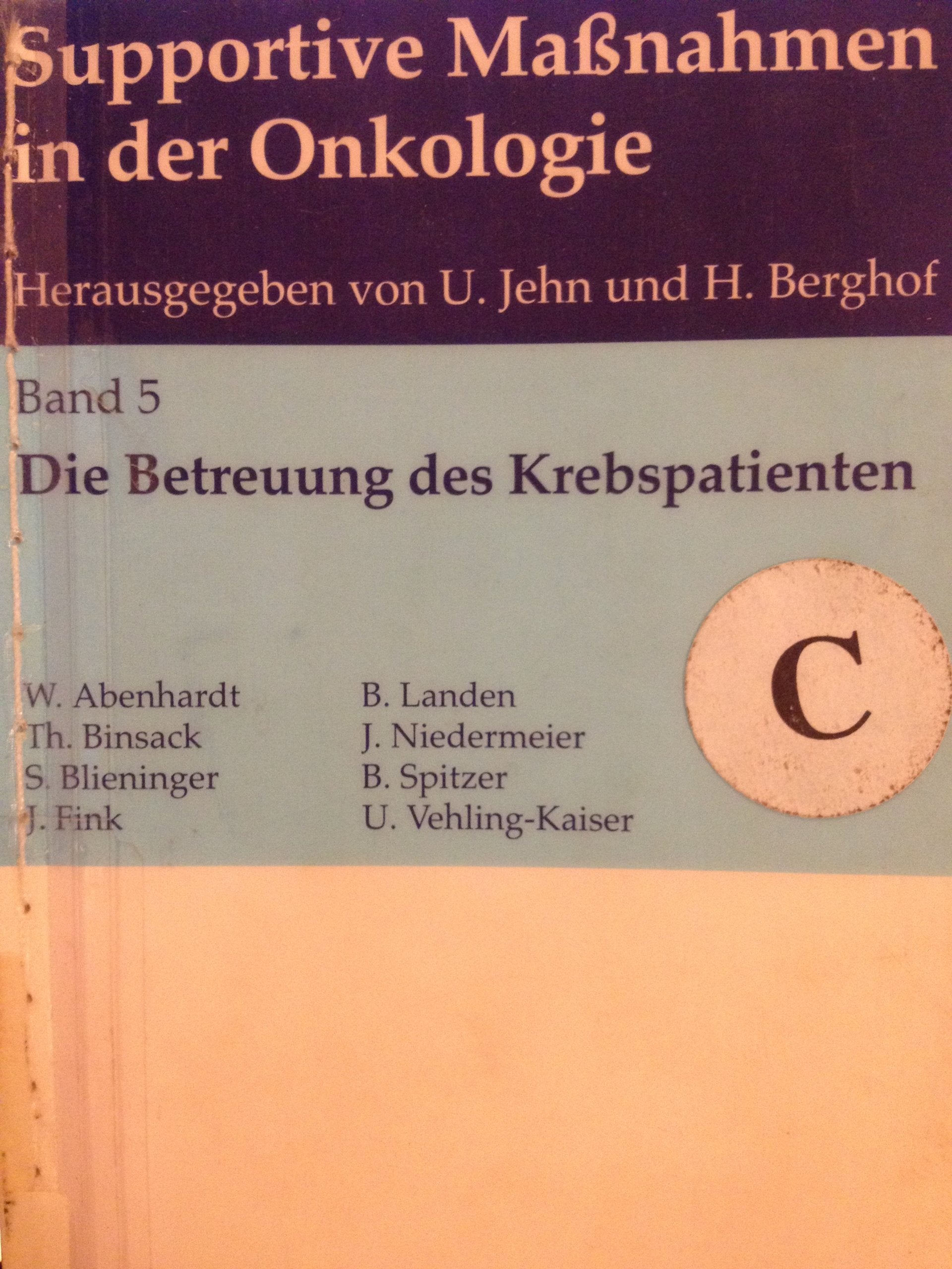 Supportive Maßnahmen in der Onkologie, Bd.5, Die Betreuung des Krebspatienten, ein integriertes Gesamtkonzept Medicine