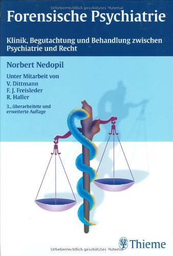 Forensische Psychiatrie: Klinik, Begutachtung und Behandlung zwischen Psychiatrie und Recht Medicine