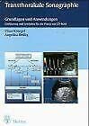 Transthorakale Sonographie: Grundlagen und Anwendungen Ein Leitfaden für die Praxis mit CD-ROM Medicine