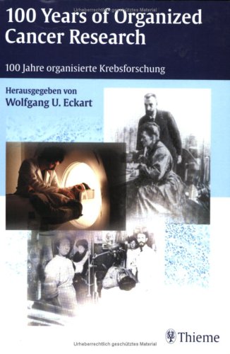 100 Years of Organized Cancer Research /100 Jahre organisierte Krebsforschung: Proceedings of the Symposium, Heidlber, February 2000 Medicine