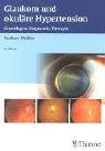 Glaukom und okuläre Hypertonie: Grundlagen, Diagnostik, Therapie Professional & Reference Books