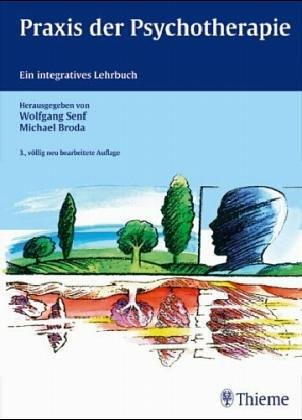 Praxis der Psychotherapie. Ein integratives Lehrbuch: Psychoanalyse, Verhaltenstherapie, Systemische Therapie Psychology