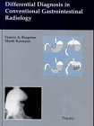 Differential Diagnosis in Conventional Gastrointestinal Radiology: Excerpt from Differential Diagnosis in Conventional Radiology Medicine