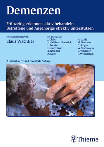 Demenzen: Frühzeitig erkennen, aktiv behandeln, Betroffene und Angehörige effektiv unterstützen Medicine