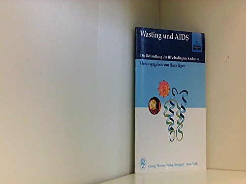 Wasting und AIDS: Die Behandlung der HIV-bedingten Kachexie Medicine