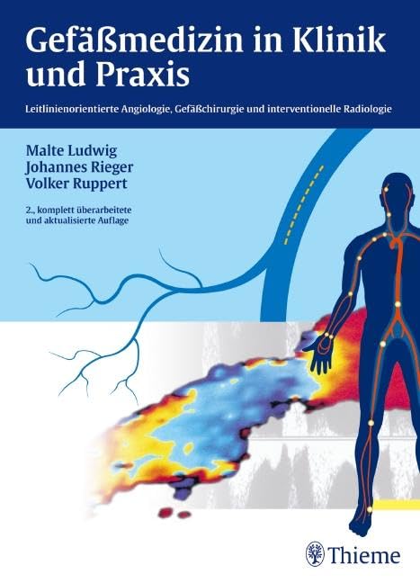 Gefäßmedizin in Klinik und Praxis: Leitlinienorientierte Angiologie, Gefäßchirurgie und interventionelle Radiologie Medicine