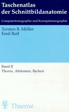 Taschenatlas der Schnittbildanatomie. Computertomographie und Kernspintomographie: Thorax, Abdomen, Becken Medicine