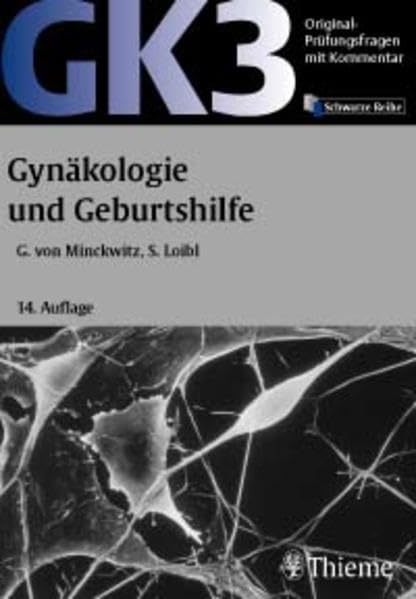 Original-Prüfungsfragen mit Kommentar GK 3 (2. Staatsexamen), Gynäkologie und Geburtshilfe (GK + ÄP /Original-Prüfungsfragen mit Kommentar / ... nach alter und neuer Approbationsordnung) Medicine