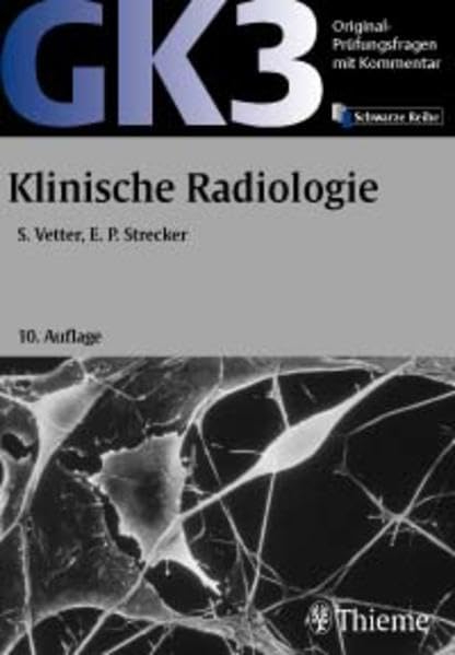 Original-Prüfungsfragen mit Kommentar GK 3 (2. Staatsexamen), Klinische Radiologie (GK + ÄP /Original-Prüfungsfragen mit Kommentar / Prüfungsfragen ... nach alter und neuer Approbationsordnung) Medicine