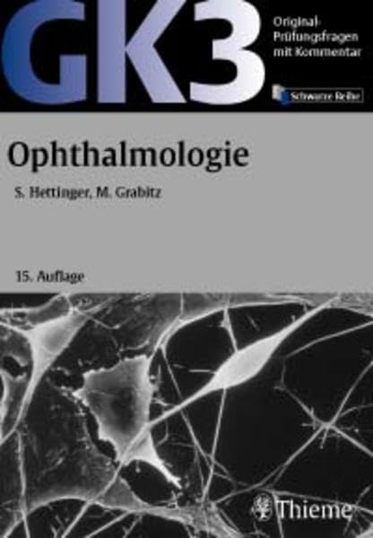 Original-Prüfungsfragen mit Kommentar GK 3 (2. Staatsexamen), Ophthalmologie (GK + ÄP /Original-Prüfungsfragen mit Kommentar / Prüfungsfragen für die ... nach alter und neuer Approbationsordnung) Medicine