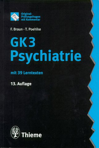 Original-Prüfungsfragen mit Kommentar GK 3 (2. Staatsexamen), Psychiatrie (GK + ÄP /Original-Prüfungsfragen mit Kommentar / Prüfungsfragen für die ... nach alter und neuer Approbationsordnung) Medicine