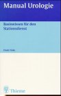 Manual Urologie. Basiswissen für den Stationsdienst Medicine
