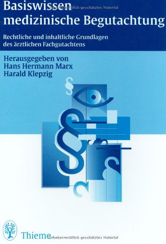 Basiswissen medizinische Begutachtung: Rechtliche und inhaltliche Grundlagen der ärztlichen Fachgutachten: Rechtliche und inhaltliche Grundlagen des ärztlichen Fachgutachtens Medicine