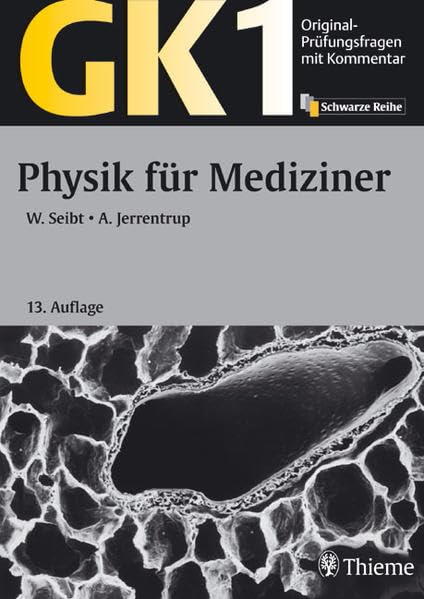 GK 1 - Physik für Mediziner: Mit über 490 Prüfungsfragen und 126 Lerntexten (GK + ÄP /Original-Prüfungsfragen mit Kommentar / Prüfungsfragen für die ... nach alter und neuer Approbationsordnung) Medicine