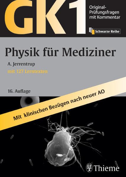 GK 1 - Physik für Mediziner: Mit 127 Lerntexten. Mit klinischen Bezügen nach neuer AO (GK + ÄP /Original-Prüfungsfragen mit Kommentar / Prüfungsfragen ... nach alter und neuer Approbationsordnung) Medicine
