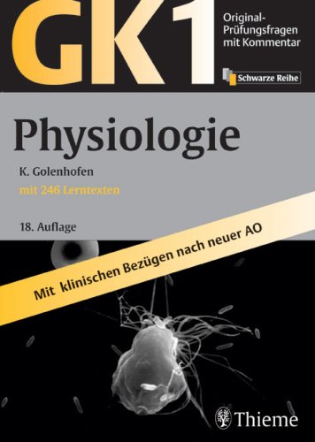 GK 1 - Physiologie: Mit 246 Lerntexten und 100 Tipps für die mündliche Prüfung. Mit klinischen Bezügen nach neuer AO Medicine
