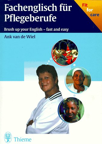 Fachenglisch für Pflegeberufe. Brush up your english. Fast and easy Medicine