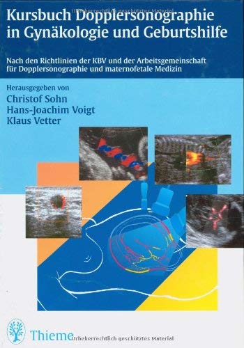 Kursbuch Dopplersonographie in Gynäkologie und Geburtshilfe: Nach den Richtlinien der KBV und der Arbeitsgemeinschaft für Dopplersonographie und maternofetale Medizin Medicine