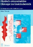 Plastisch-rekonstruktive Chirurgie im Gesichtsbereich: Ein Kompendium für Problemlösungen Medicine