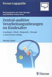 Zentral-auditive Verarbeitungsstörungen im Kindesalter (Grundlagen - Klinik - Diagnostik - Therapie) Medicine