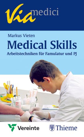 Medical Skills: Arbeitstechniken Fur Famulatur Und Pj Medicine