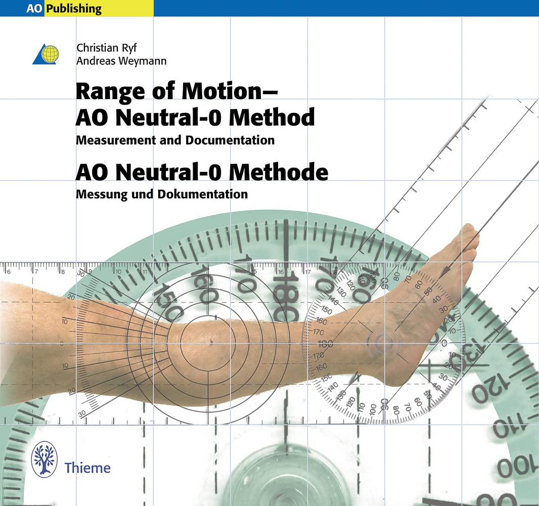 Range of Motion - AO Neutral-0 Method Measurement and Documentation: AO Neutral-O Methode Messung und Dokumentation: Deutsch-Englisch (AO-Publishing) Medicine