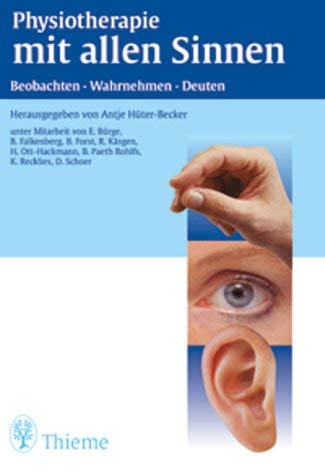 Physiotherapie mit allen Sinnen. Beobachten - Wahrnehmen - Deuten Medicine